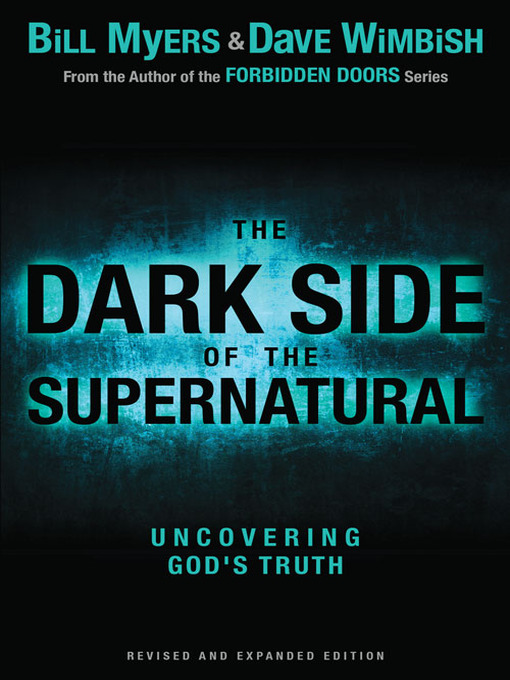 Title details for The Dark Side of the Supernatural, Revised and Expanded Edition by Bill Myers - Available
